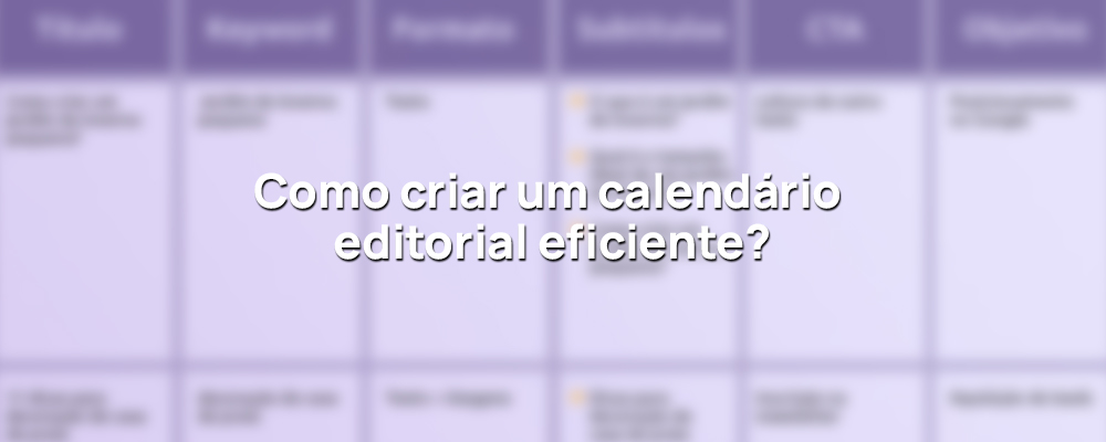 Como criar um calendário editorial eficiente?