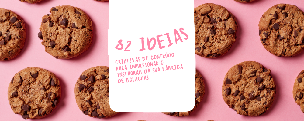 83 Ideias Criativas de Conteúdo para Impulsionar o Instagram da Sua Fábrica de Bolachas Caseiras